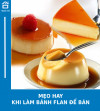3 LƯU Ý QUAN TRỌNG KHI LÀM BÁNH FLAN TUNG RA THỊ TRƯỜNG THU HÚT KHÁCH HÀNG TIỀM NĂNG
